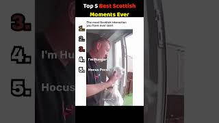 Top 5 Best Scottish Moments