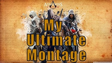 AC4: My Ultimate Montage