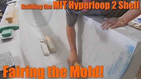 Hyperloop Shell: Fairing the Mold (Part 6)