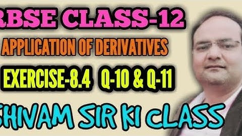 RBSE/CLASS-12/ APPLICATION OF DERIVATIVES / EXERCISE-8.4/Q-10 , Q-11