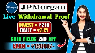 Gold Field 2nd App | JPMorgan App | JP Morgan App Payment Proof | JPMorgan app se paisa kaise kamaye screenshot 2