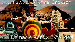 Leave Me Alone - Michael Jackson  Dj Demasie Remix Extended