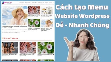 Cách Tạo Menu Website Wordpress Giao Diện Flatsome Đẹp Nhanh Chóng | Thêm Chuyên Mục Vào Menu