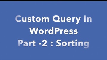 #2 Custom Query In Wordpress Part -2 Sorting