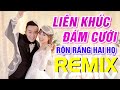 LK Nhạc Đám Cưới Remix Rộn Ràng Hai Họ - Nhạc Sống Đám Cưới Remix Mới Nhất 2021