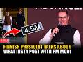 "4 million views already...": Finland Prez Alexander Stubb talk about joint Insta post with PM Modi
