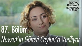 Nevzat'ın görevi Ceylan'a veriliyor - Eşkıya Dünyaya Hükümdar Olmaz 87. Bölüm