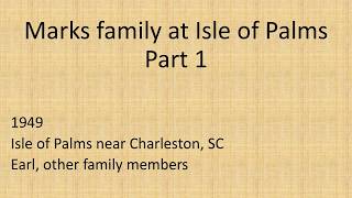 P-0521 - Marks family at Isle of Palms ~1952 part 1