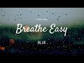 Breathe Easy BLUE Lyrics Video Breathe Easy BLUE Lyrics Video