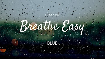 Breathe Easy - BLUE - Lyrics Video