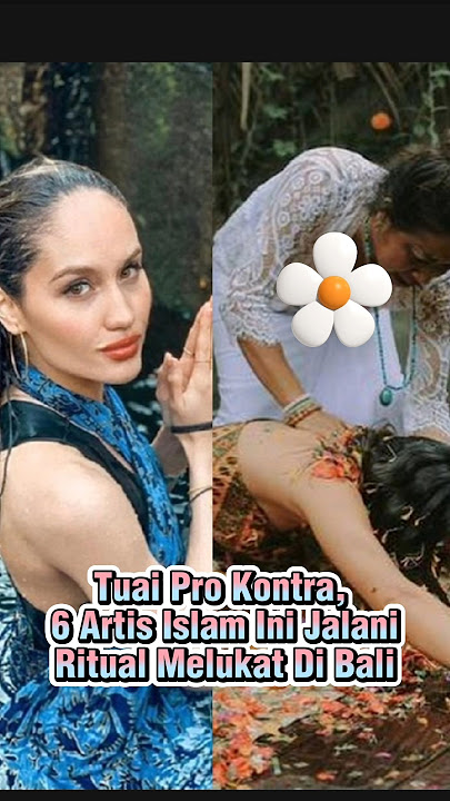 6 Artis Islam Ikuti Ritual Melukat Di bali(bukan pindah agama, tpi utk Menenangkan Diri sja)