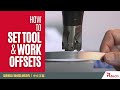 How to Set CNC Tools &amp; Work Offsets