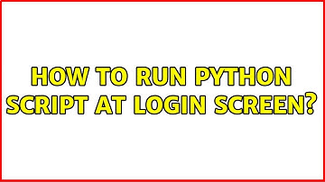 Ubuntu: How to run python script at login screen?