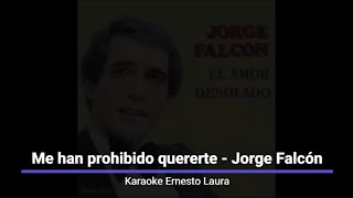 Jorge Falcón - Me han prohibido quererte - Karaoke