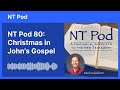 NT Pod 80: Christmas in John's Gospel