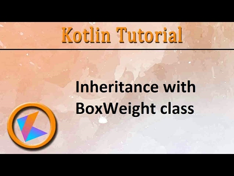 #135 Kotlin Tutorial | Inheritance with BoxWeight Class