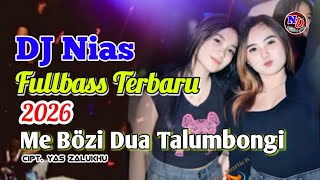 Dj nias terbaru ~ fullbass 2026 | me bozi dua talumbongi