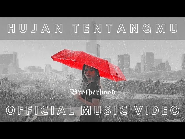 BROTHERHOOD - HUJAN TENTANGMU (Official Music Video) class=