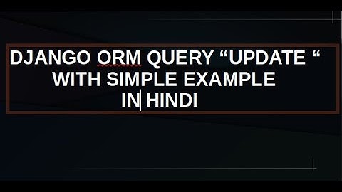Create Django Model And Run Django ORM Query "UPDATE"  In Hindi