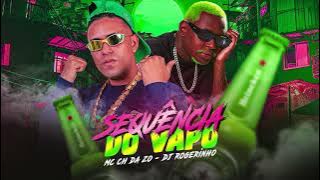 MC CH da ZO, DJ Rogerinho  - SEQUÊNCIA DO VAPO