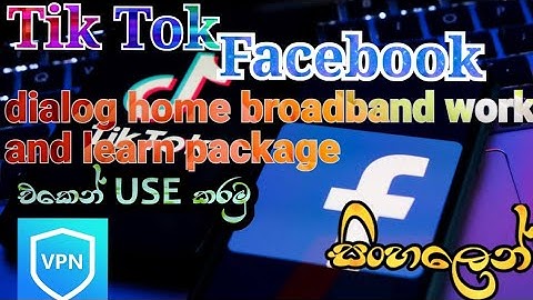 dialog work and learn package Tiktok and Facebook use with VPN