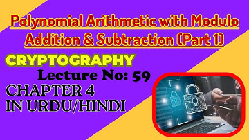 Polynomial Arithmetic with Modulo | Addition Subtraction | Part 1 | Cryptography | Lecture 59
