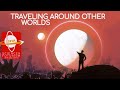 Traveling Around Other Worlds