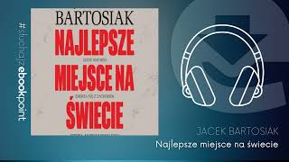 &quot;Najlepsze miejsce na świecie. Gdzie Wschód zderza się z Zachodem&quot; Jacek Bartosiak | AUDIOBOOK