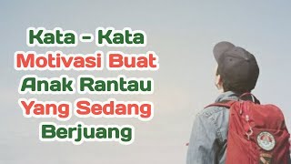 Kata Kata Motivasi Buat Anak Rantau Yang Sedang Berjuang