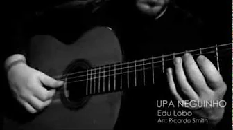Upa Neguinho (Edu Lobo) - Violão solo Upa Neguinho (Edu Lobo) - Violão solo