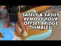 How to Remove Offset Bridge Thimbles (SAFE &amp; EASY!)