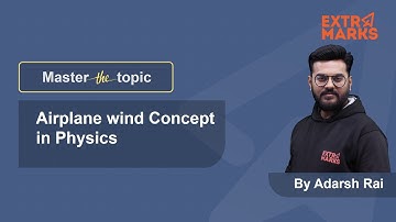 Understanding Aeroplane Wind Concept for JEE | JEE Physics | Master the Topic | Extramarks JEE