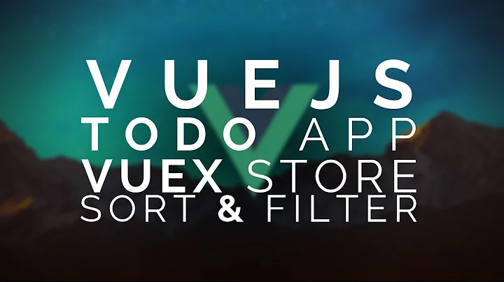 12 | Vue Todo: Vuex - Sort & Filter |