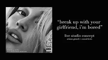 Ariana Grande - break up with your girlfriend, i'm bored (Live Studio Concept) [Orchestral]