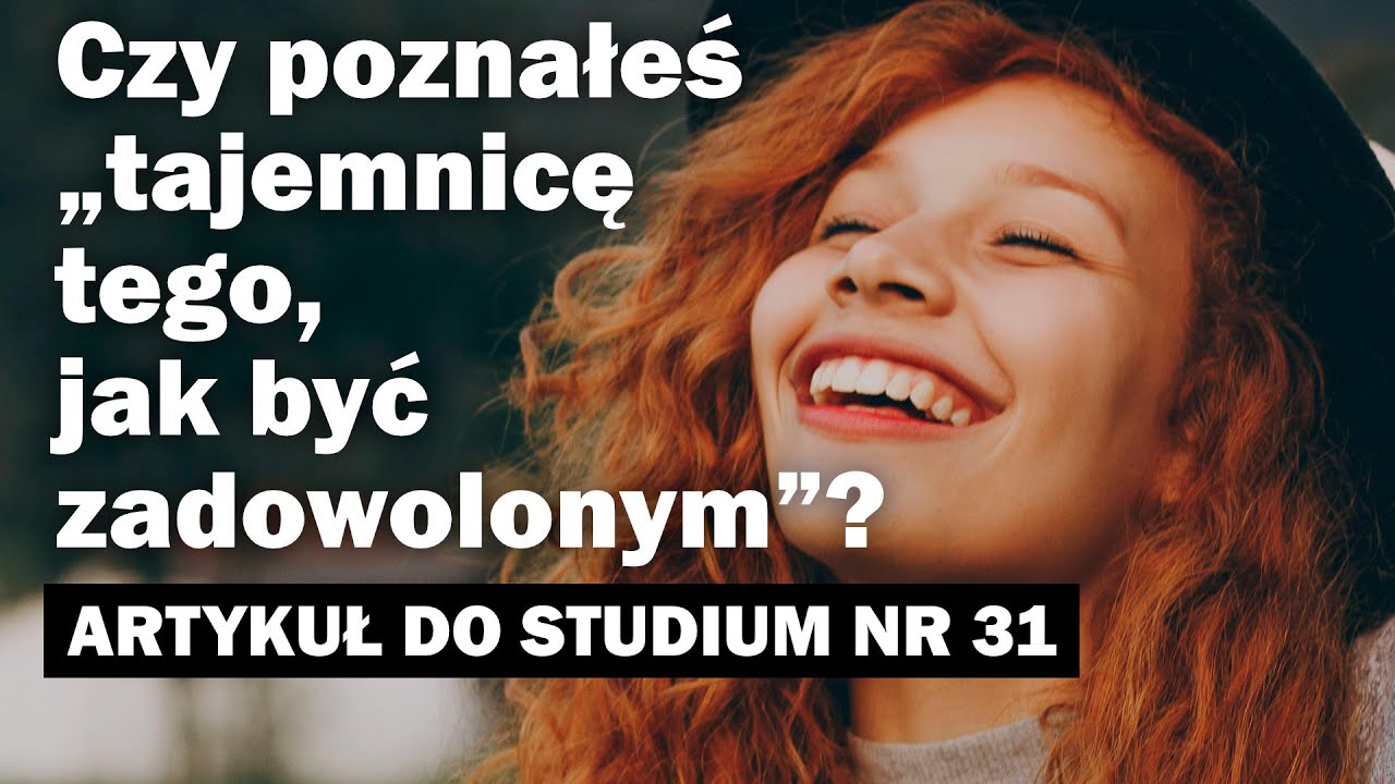 Studium Strażnicy nr 31/25 I Czy poznałeś „tajemnicę tego, jak być zadowolonym”?