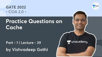 Practice Questions on Cache | L 39 | COA 2.0 | GATE 2022 | Vishvadeep Gothi