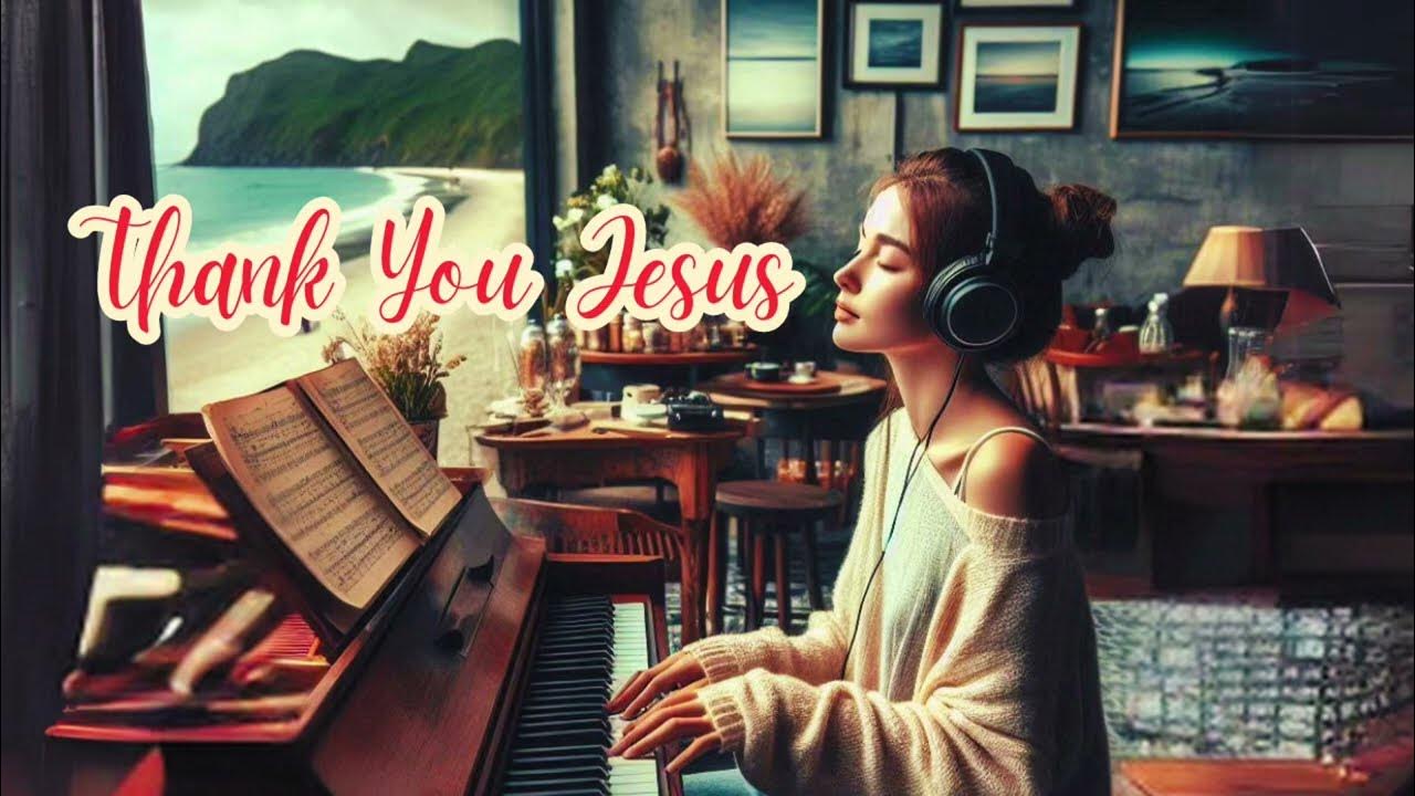 Thank You Jesus Song Lyric Bossa Nova Worship YouTube thank-you-jesus-song-lyric-bossa-nova-worship-youtube