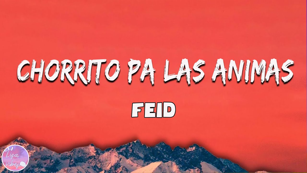 Feid CHORRITO PA LAS ANIMAS (Letra/Lyrics) SIXDO YouTube