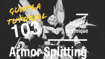 ADVANCED GUNPLA TECHNIQUE I’VE LEARNED! ARMOR SPLITTING