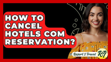 How To Cancel Hotels Com Reservation? - Resort 2 Travel
