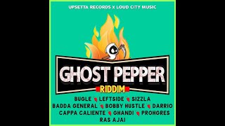 Ghost Pepper Riddim - (Upsetta & Loud City) / Bugle,Leftside,Sizzla,Bobby Hustle,Cappa Caliente