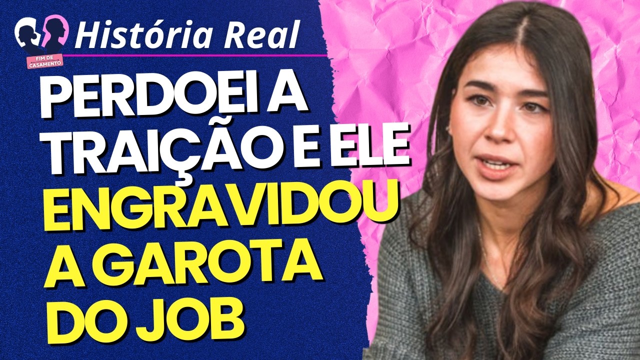 Perdoei a traição e ele engravidou a garota do Job