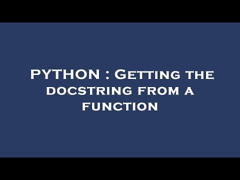 PYTHON : Getting the docstring from a function