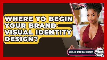 Where To Begin Your Brand Visual Identity Design? - Video And Design Saas Solutions