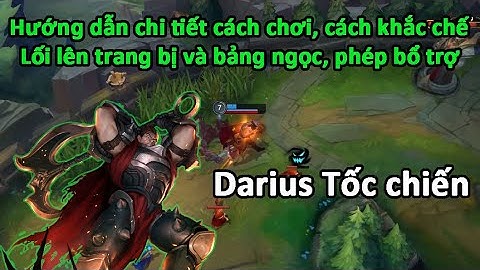 Darius Tốc chiến - Hướng dẫn chơi và cách khắc chế, lên trang bị, ngọc cho phiên bản 2.3 sắp tới