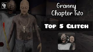 Top 5 Glitches | Granny Chapter Two | Gameplay | 5 Glitch In Granny Chapter Two