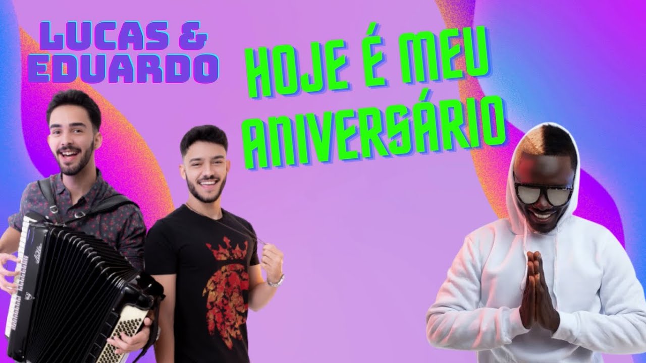 Hoje é Meu Aniversário Lucas E Eduardo Versão Piseiro Angolano