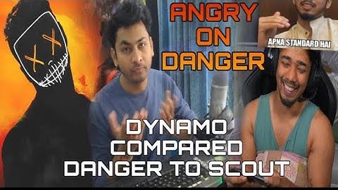 DYNAMO compare danger with scout😱//dynamo angry on danger