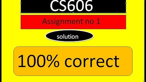 CS606  Assignment 1 solution spring 2021 | The power of knowledge