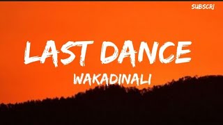 Wakadinali - Last Dance [Lyrics]